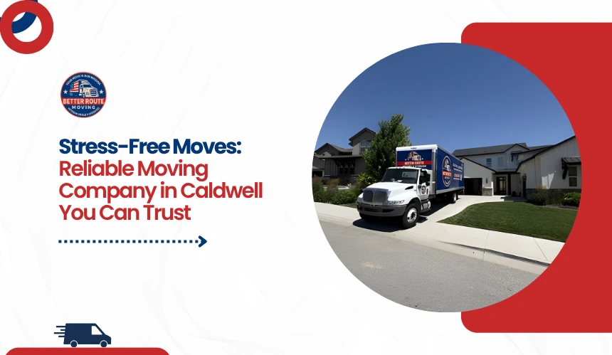 Your Complete Guide to Moving Services in Caldwell: What to Expect and How to Prepare